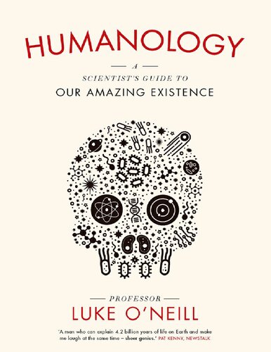 Humanology A Scientists Guide To Our Amazing Existence Luke Oneill