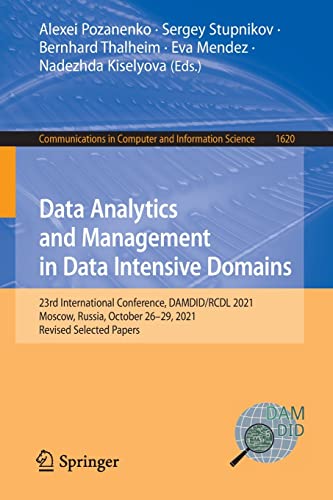 Data Analytics And Management In Data Intensive Domains 23rd International Conference Damdidrcdl 2021 Moscow Russia October 2629 2021 Revised Selected Papers 1st Ed 2022 Alexei Pozanenko