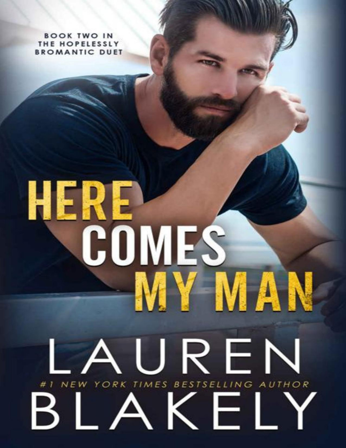 Here Comes My Man The Hopelessly Bromantic Duet An Mm Romance Book 2 Lauren Blakely