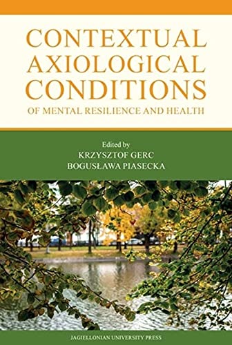 Contextual Axiological Conditions Of Mental Resilience And Health Krzysztof Gerc