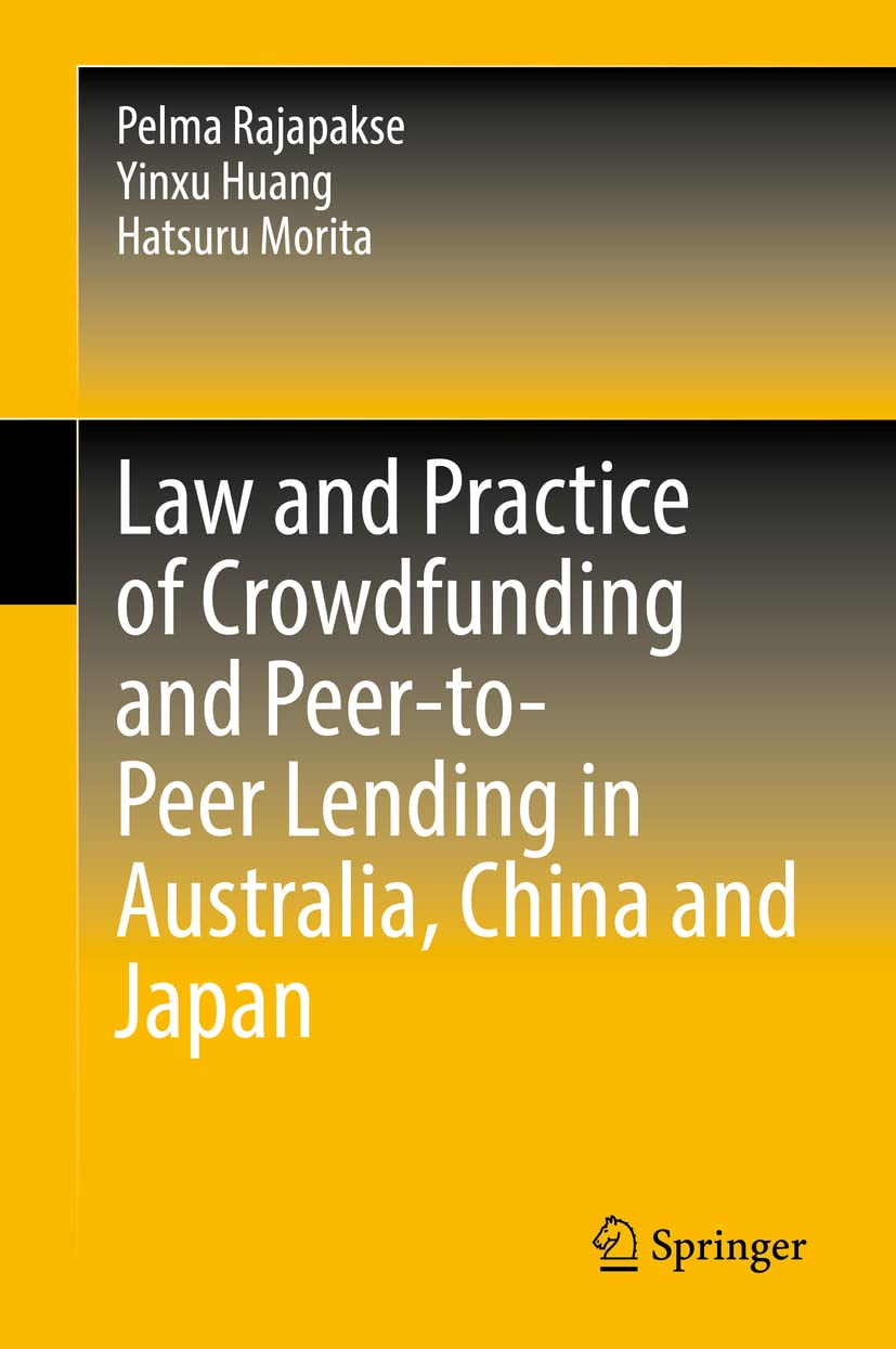 Law And Practice Of Crowdfunding And Peertopeer Lending In Australia China And Japan Pelma Rajapakse