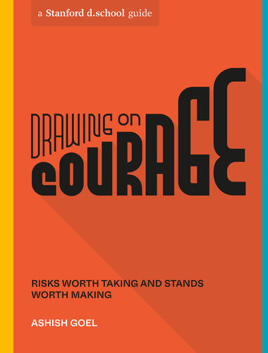 Drawing On Courage Risks Worth Taking And Stands Worth Making Ashish Goel Stanford Dschool