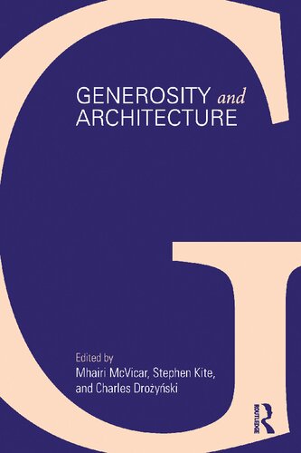 Generosity And Architecture Mhairi Mcvicar Stephen Kite Charles Droyski