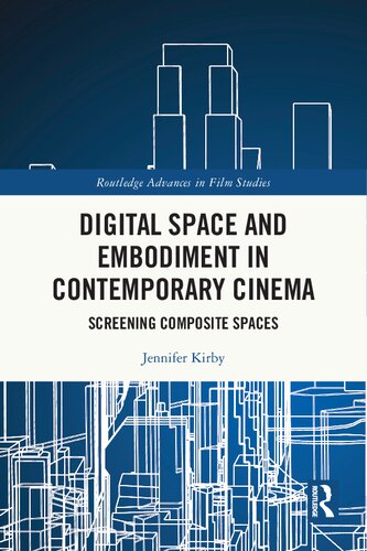 Digital Space And Embodiment In Contemporary Cinema Screening Composite Spaces Jennifer Kirby