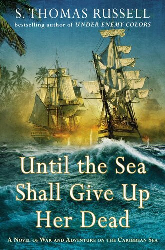 Until The Sea Shall Give Up Her Dead The Adventures Of Charles Hayden S Thomas Russell