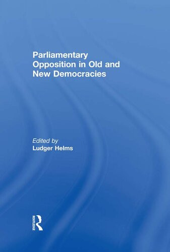 Parliamentary Opposition In Old And New Democracies 1st Edition Ludger Helms