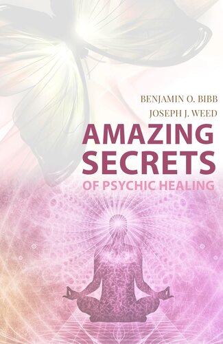 Amazing Secrets Of Psychic Healing Benjamin O Bibb Joseph J Weed