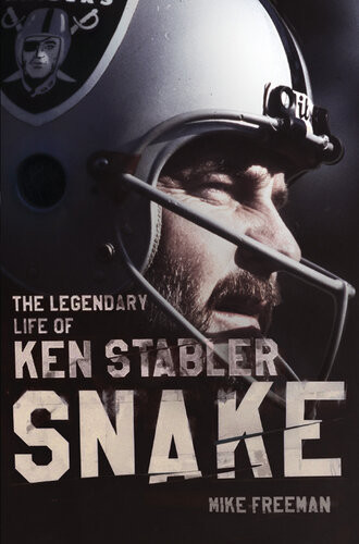 Snake The Legendary Life Of Ken Stabler Mike Freeman