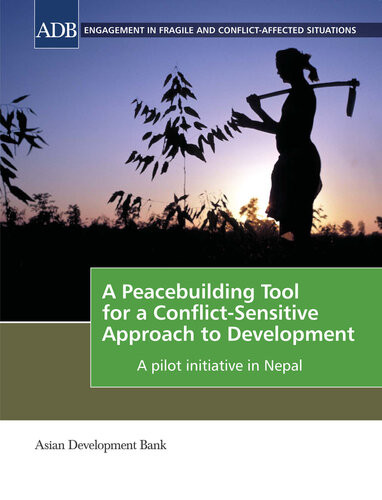 A Peacebuilding Tool For A Conflictsensitive Approach To Development A Pilot Initiative In Nepal Asian Development Bank
