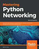 Mastering Python Networking Your Onestop Solution To Using Python For Network Automation Devops And Testdriven Development 2nd Edition 2nd Eric Chou