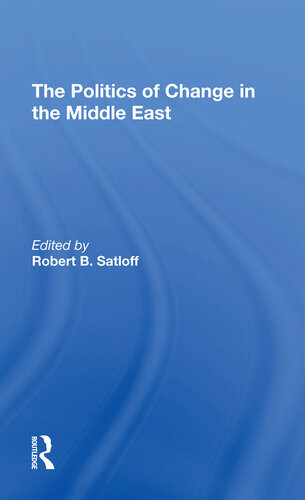 The Politics Of Change In The Middle East Robert B Satloff