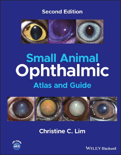 Small Animal Ophthalmic Atlas And Guide 2nd Edition Christine C Lim Dvm