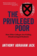 The Privileged Poor How Elite Colleges Are Failing Disadvantaged Students Anthony Abraham Jack