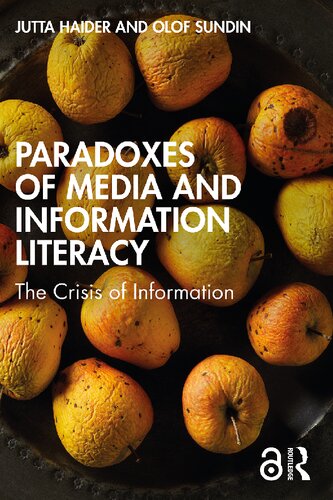 Paradoxes Of Media And Information Literacy The Crisis Of Information Jutta Haider