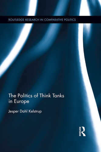 The Politics Of Think Tanks In Europe Jesper Dahl Kelstrup