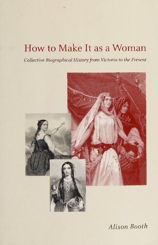 How To Make It As A Woman Collective Biographical History From Victoria To The Present Alison Booth