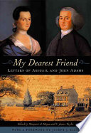 My Dearest Friend Letters Of Abigail And John Adams John Adams