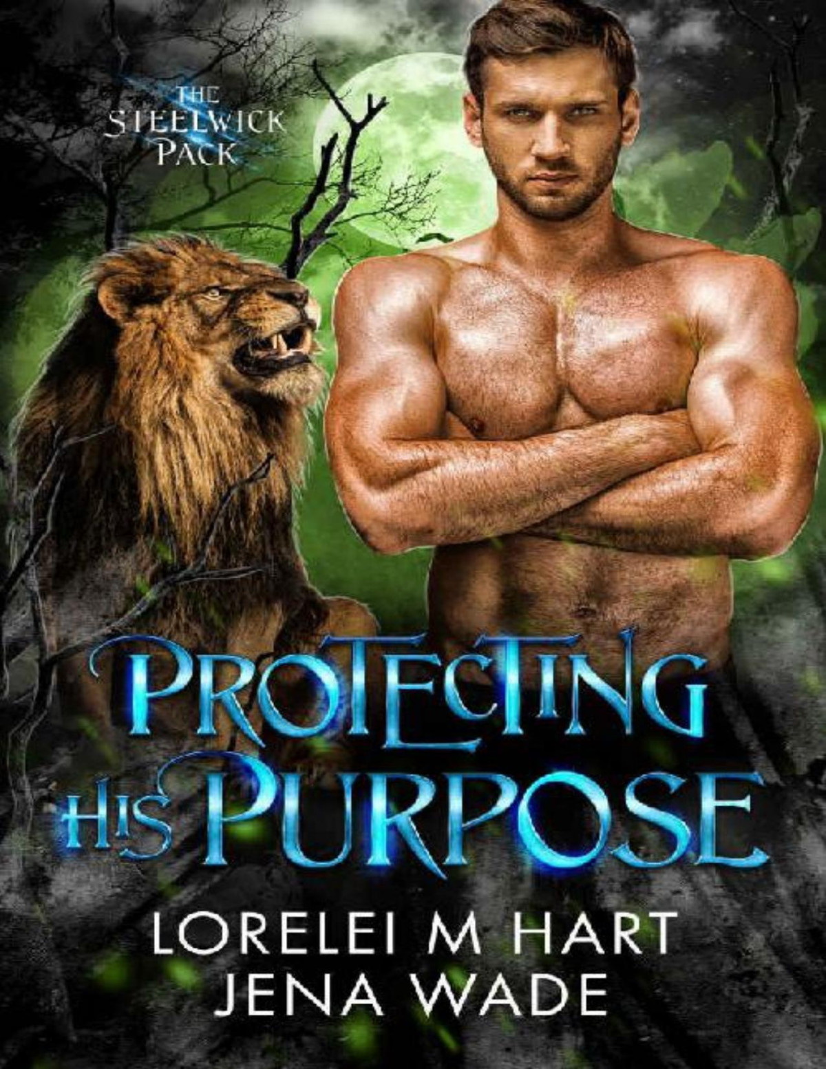 Protecting His Purpose Steelwick Book 2 Jena Wade Lorelei M Hart