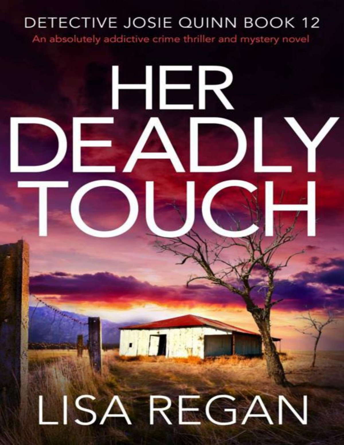 Her Deadly Touch An Absolutely Addictive Crime Thriller And Mystery Novel Detective Josie Quinn Book 12 Lisa Regan