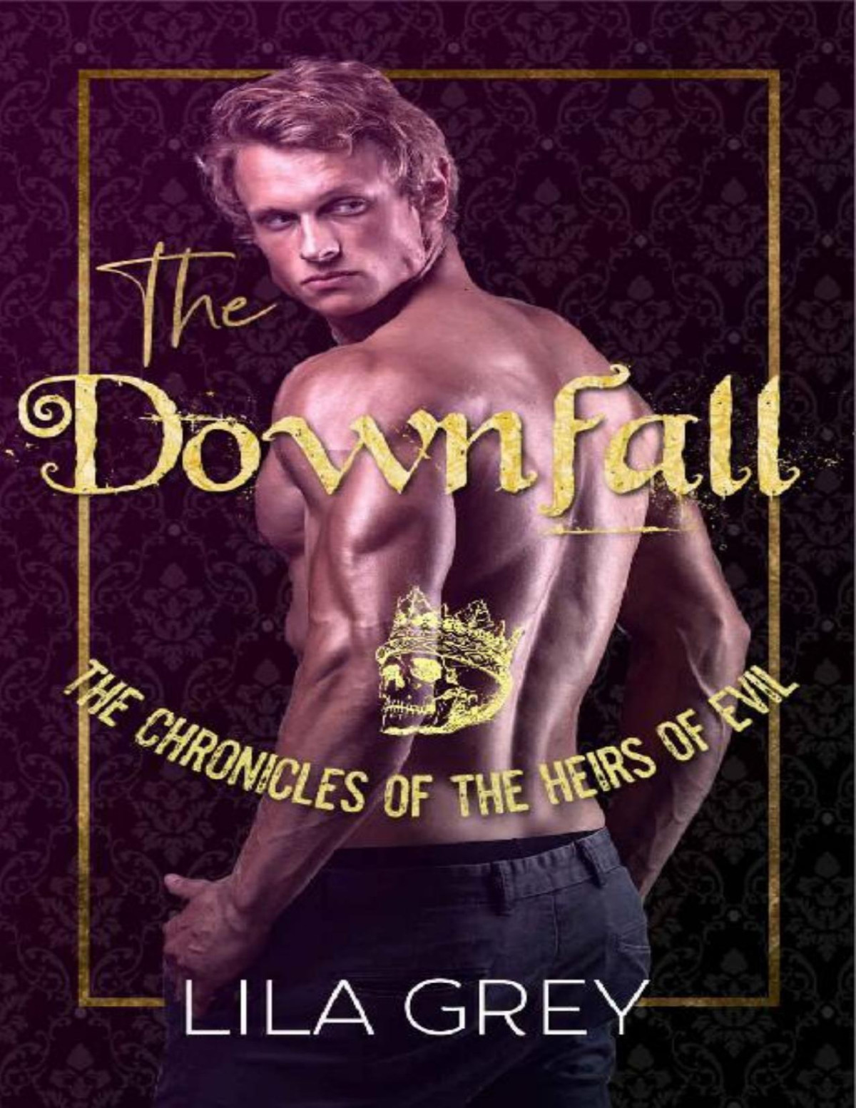 The Downfall The Chronicles Of The Heirs Of Evil Book One Lila Grey