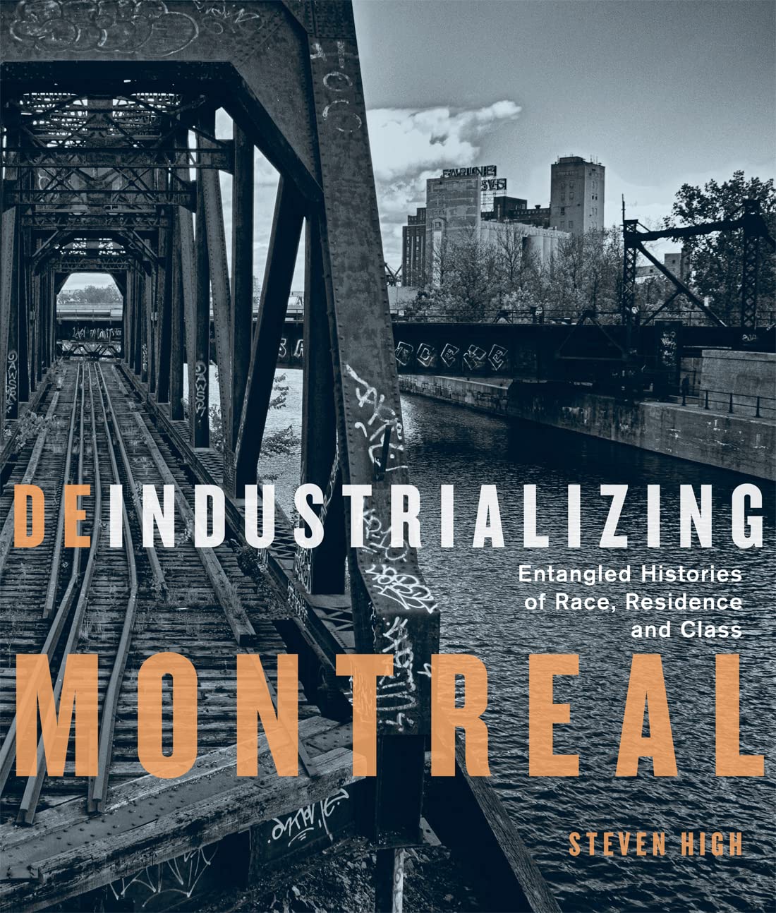 Deindustrializing Montreal Entangled Histories Of Race Residence And Class Steven High