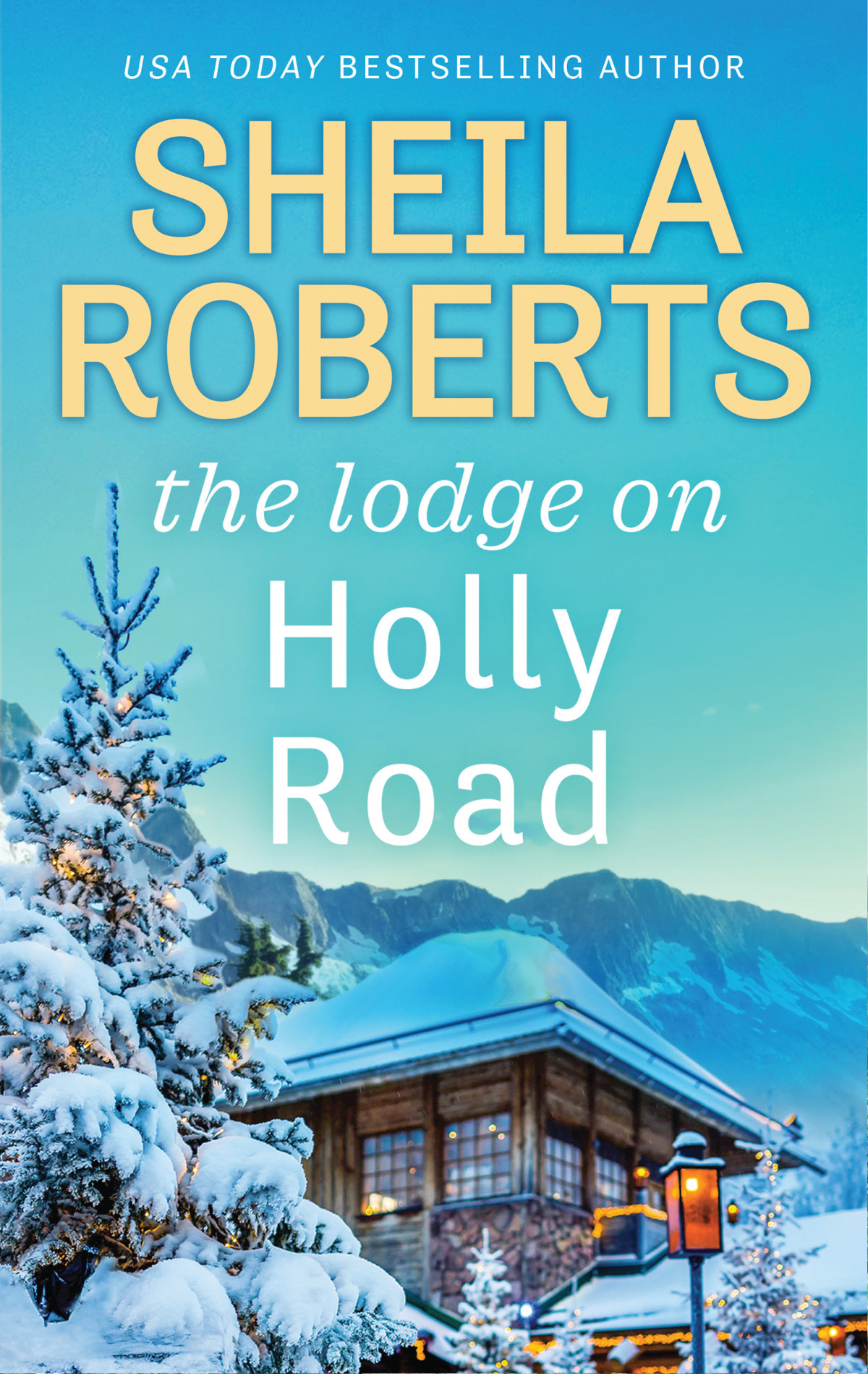 The Lodge On Holly Road Sheila Roberts