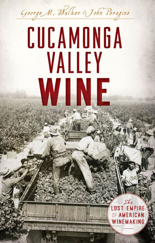 Cucamonga Valley Wine George M Walker John Peragine