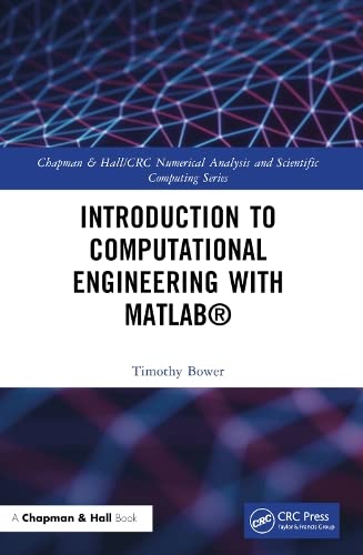 Introduction To Computational Engineering With Matlab 1st Edition Timothy Bower