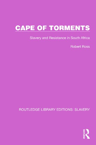 Cape Of Torments Slavery And Resistance In South Africa 1st Edition Robert Ross