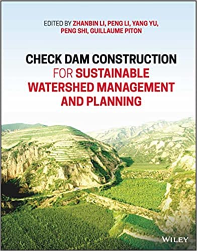 Check Dam Construction For Sustainable Watershed Management And Planning Zhanbin Li