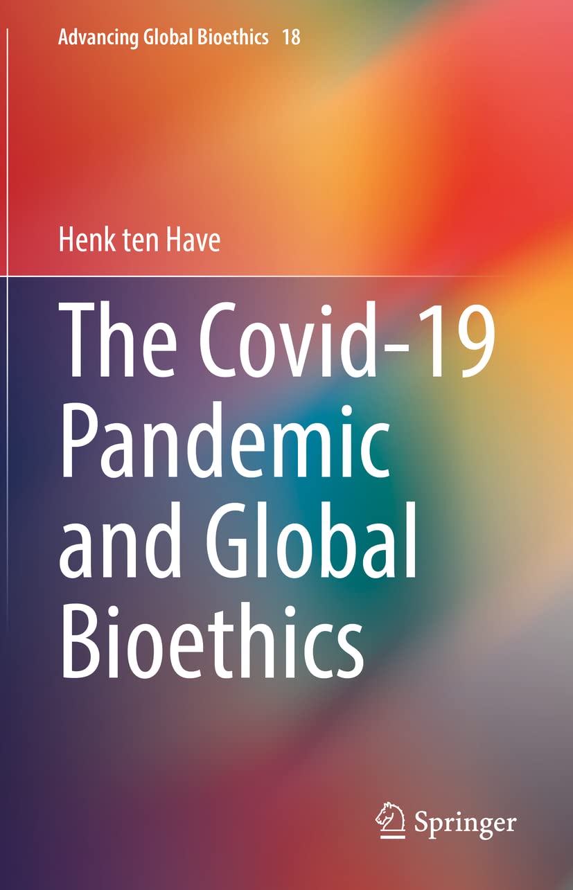 The Covid19 Pandemic And Global Bioethics Henk Ten Have