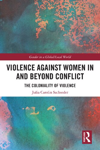Violence Against Women In And Beyond Conflict The Coloniality Of Violence Julia Carolin Sachseder