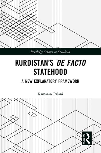 Kurdistans De Facto Statehood A New Explanatory Framework Kamaran Palani
