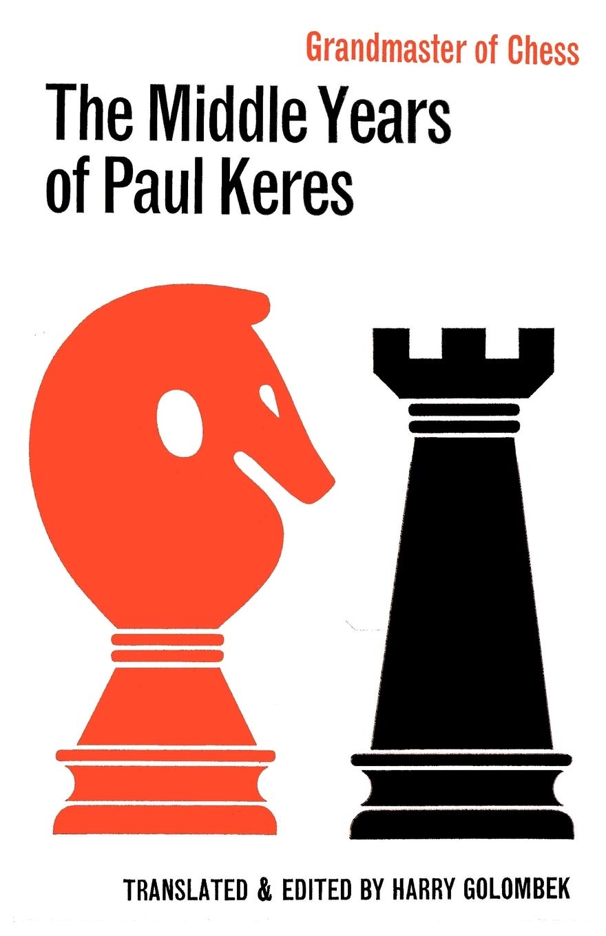 The Middle Years Of Paul Keres Grandmaster Of Chess Paul Keres