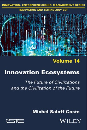 Innovation Ecosystems The Future Of Civilizations And The Civilization Of The Future Michel Saloffcoste