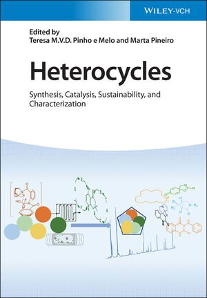 Heterocycles Synthesis Catalysis Sustainability And Characterization Teresa Mvd Pinho E Melo