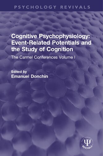 Cognitive Psychophysiology Eventrelated Potentials And The Study Of Cognition The Carmel Conferences Volume I Emanuel Donchin