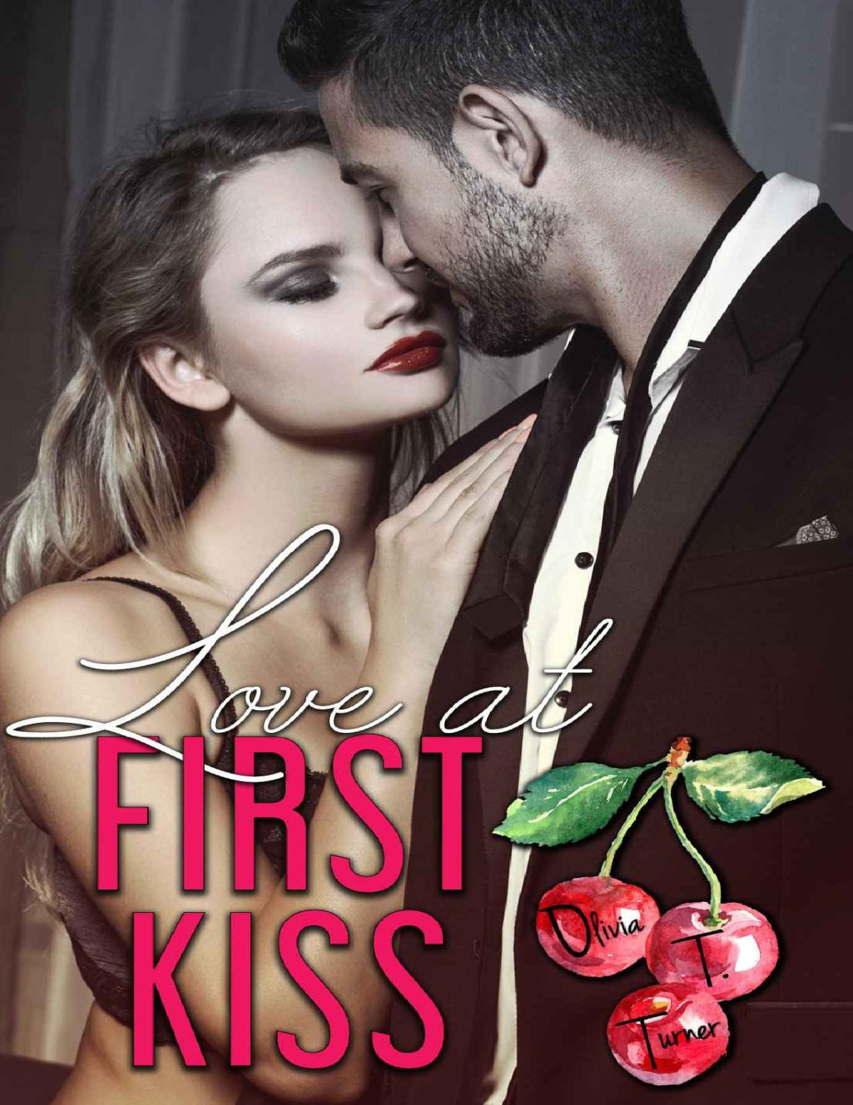Love At First Kiss Love Comes First Book One Turner Olivia T