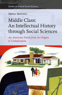 Middle Class An Intellectual History Through Social Sciences Matteo Battistini