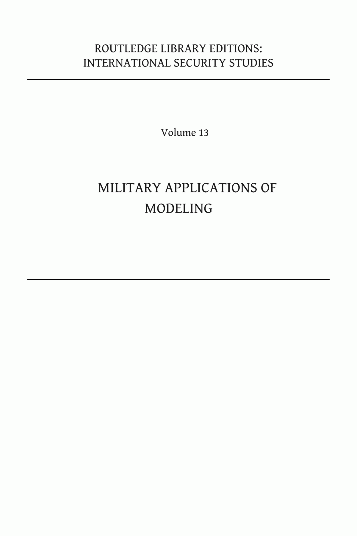 Military Applications Of Modeling Selected Case Studies Francis P Hoeber