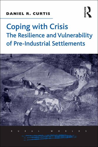 Coping With Crisis The Resilience And Vulnerability Of Preindustrial Settlements Daniel R Curtis