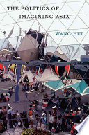 The Politics Of Imagining Asia Hui Wang