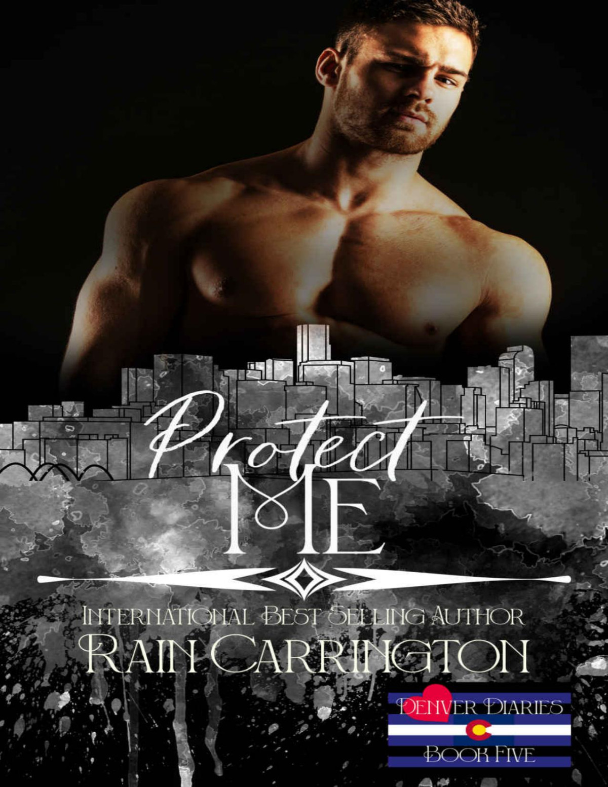 Protect Me Denver Diaries Book 5 Rain Carrington