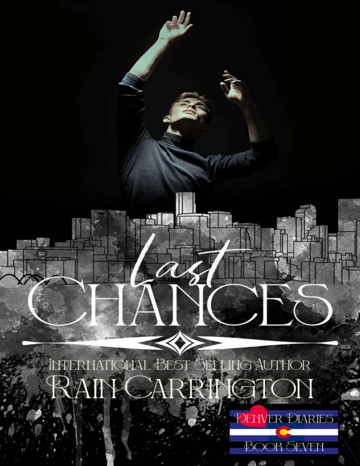 Last Chances No One Will Ever Love You Denver Diaries Book 7 Rain Carrington