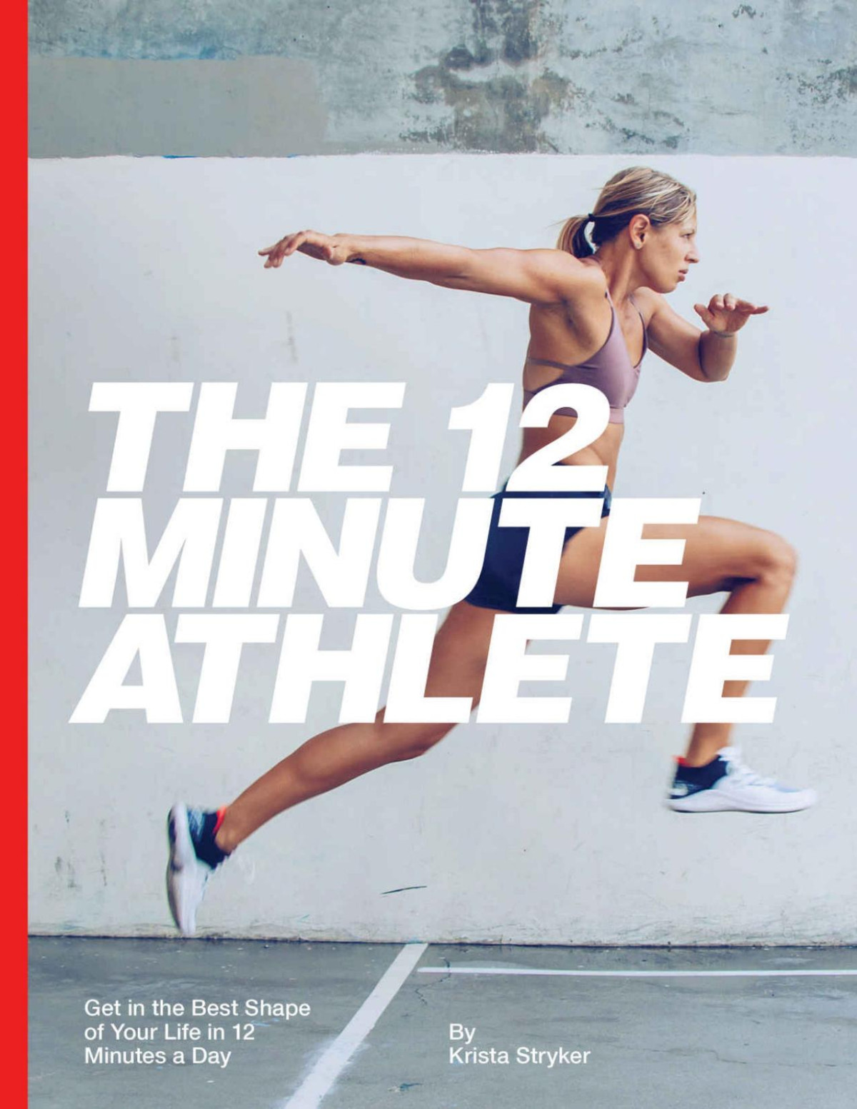 The 12 Minute Athlete Get In The Best Shape Of Your Life In 12 Minutes A Day Krista Stryker