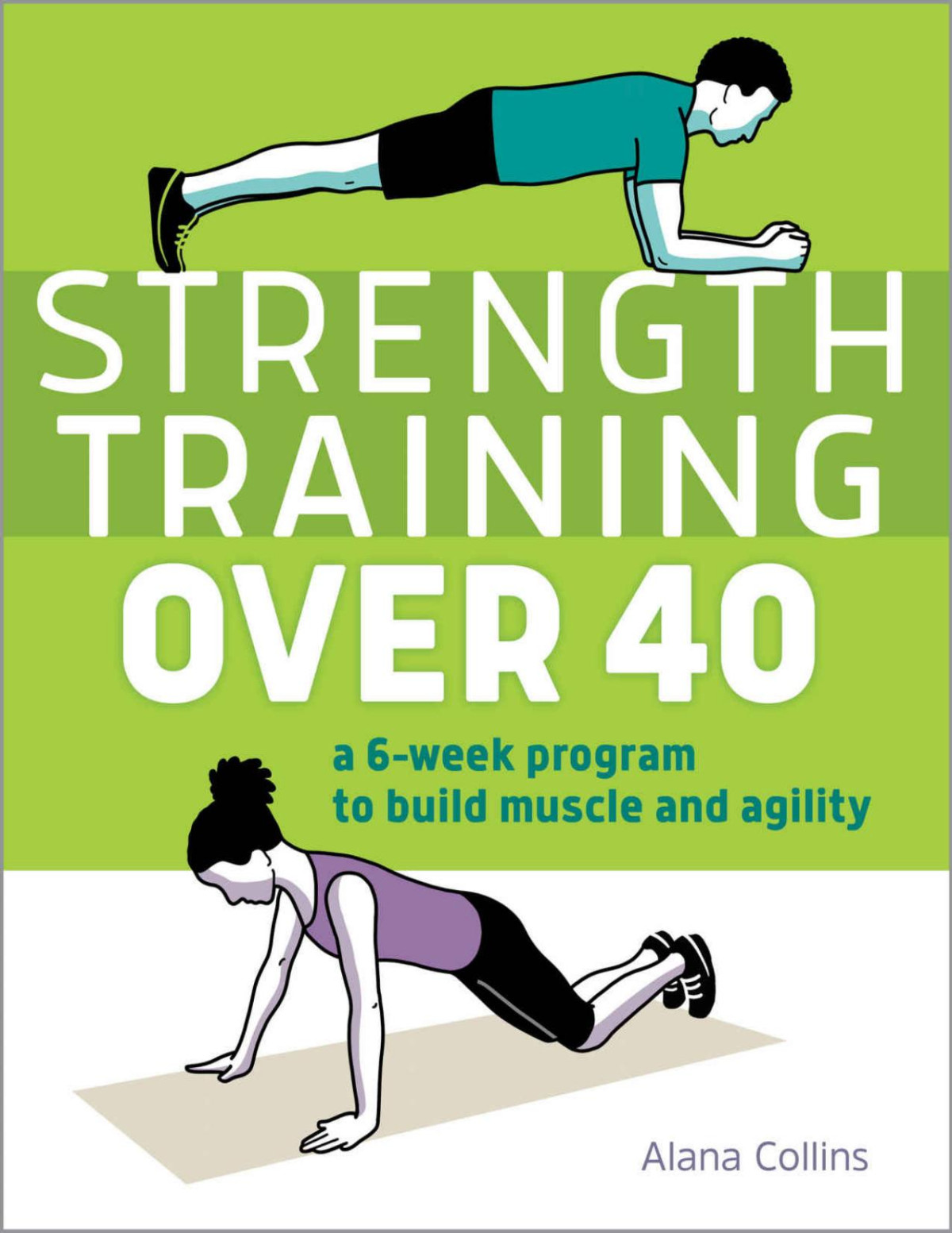 Strength Training Over 40 A 6week Program To Build Muscle And Agility Alana Collins