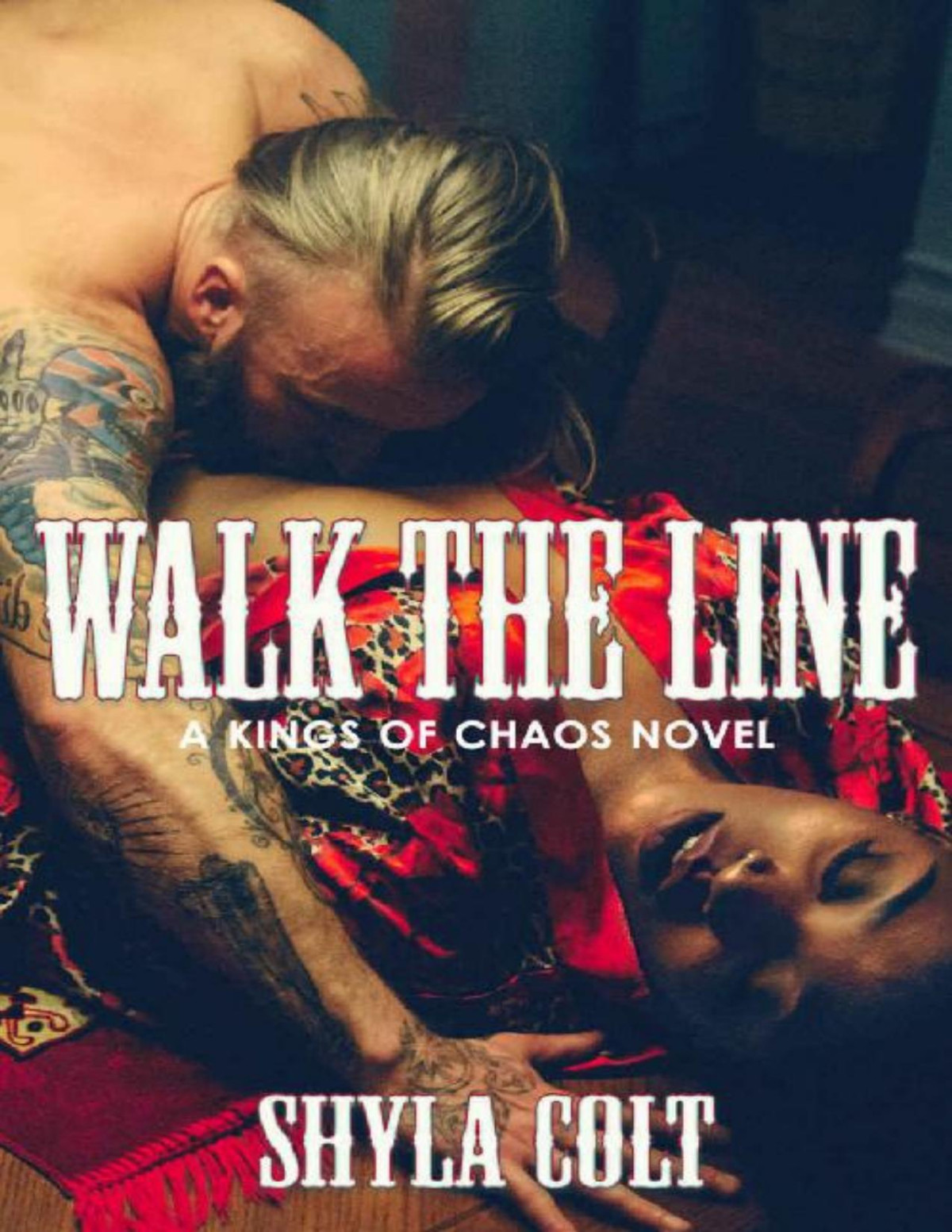 Walk The Line Kings Of Chaos Book 5 1st Edition Shyla Colt