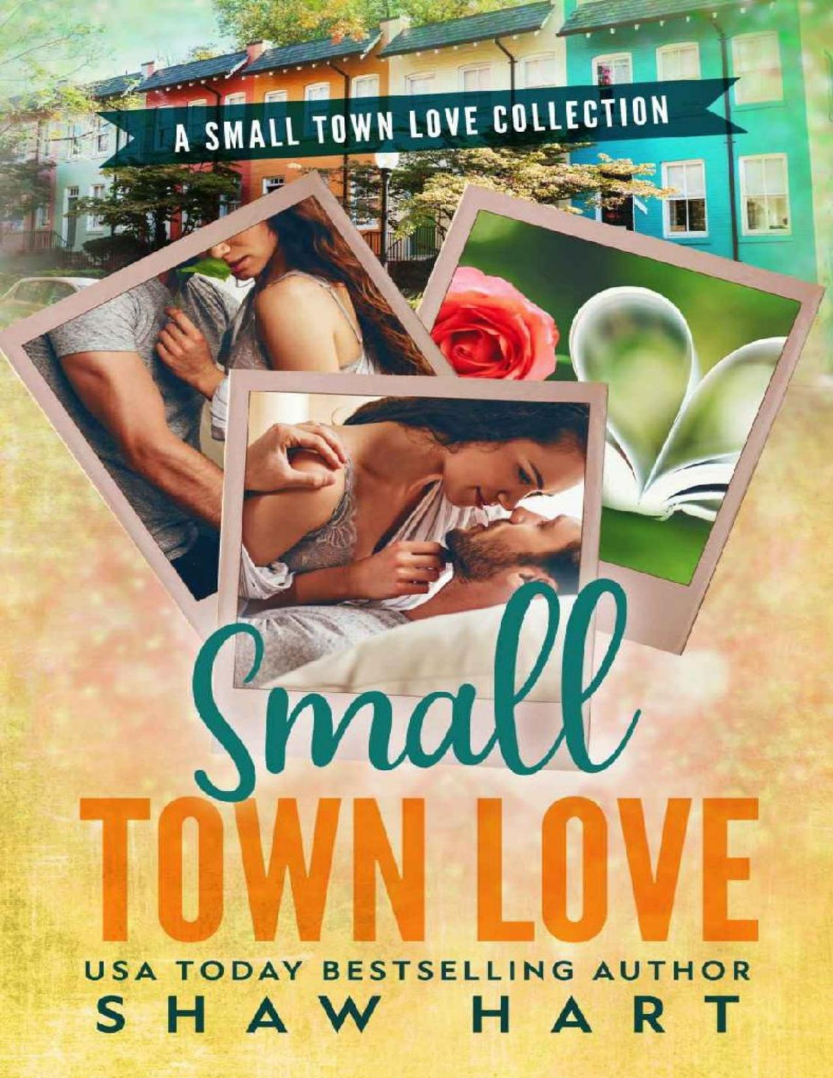 Small Town Love A Small Town Romance Collection 1st Edition Shaw Hart