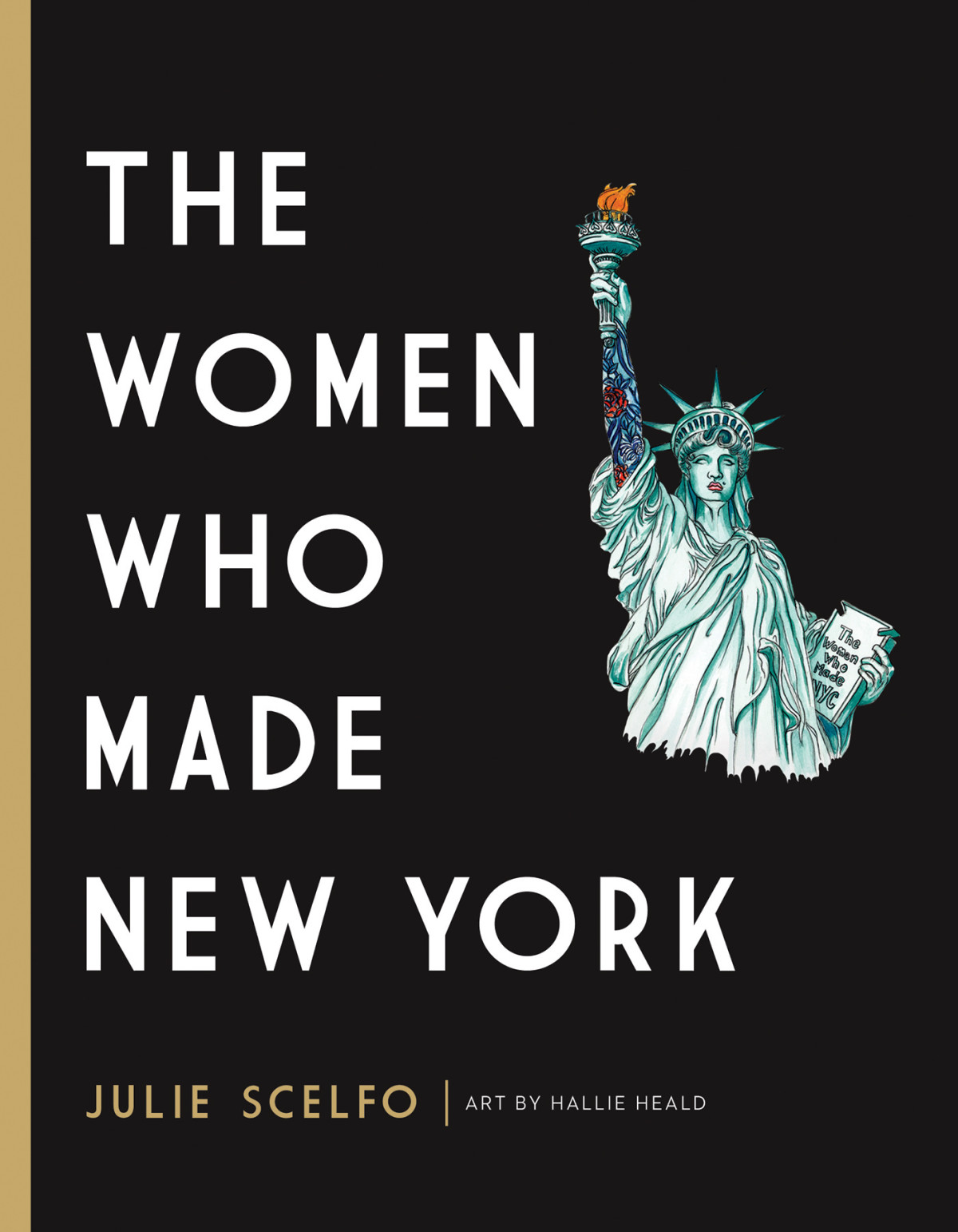 The Women Who Made New York Julie Scelfo Hallie Heald