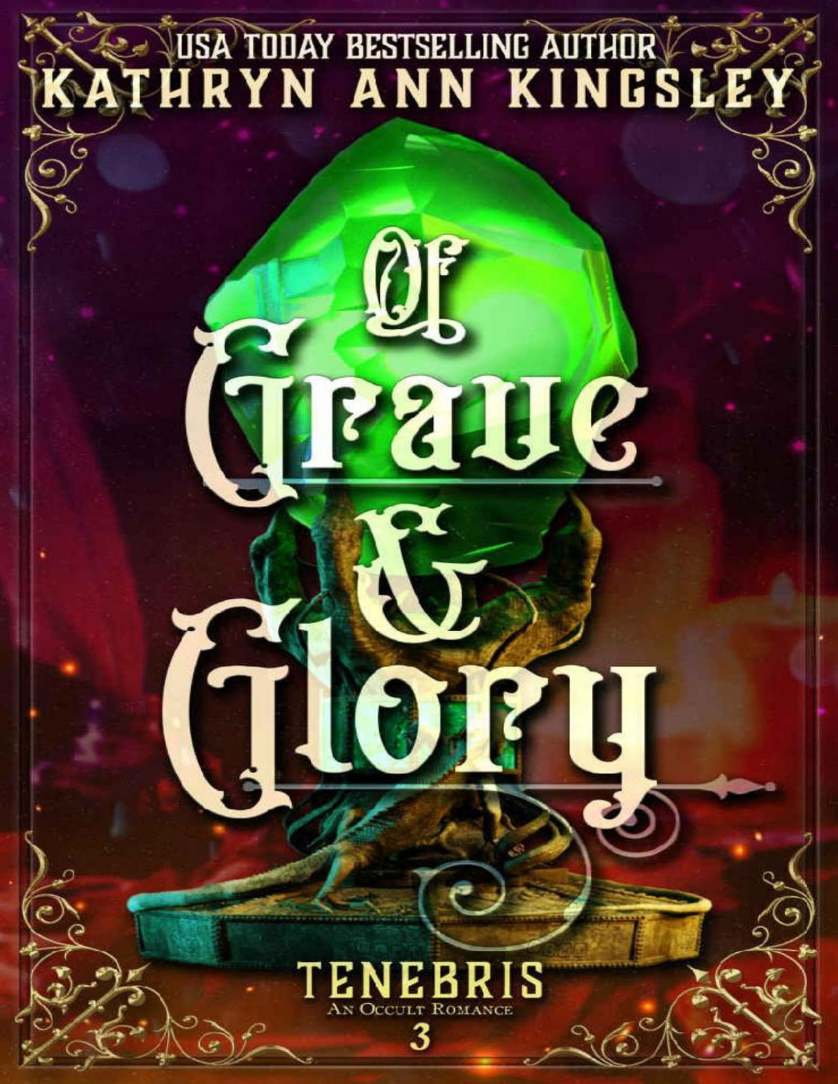 Of Grave Glory Tenebris An Occult Romance Book 3 Kathryn Ann Kingsley
